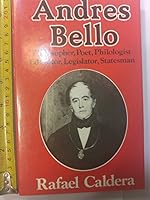 Andres Bello: Philosopher, poet, philologist, educator, legislator, statesman 0049200496 Book Cover
