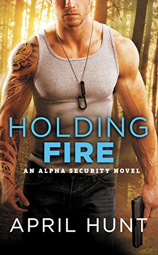Holding Fire (Alpha Security Book 2) (English