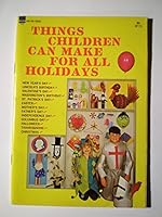 THINGS CHILDREN CAN MAKE FOR ALL HOLIDAYS B00EUJDCDY Book Cover