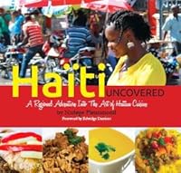 Haiti Uncovered: A Regional Adventure Into the Art of Haitian Cuisine 0988617013 Book Cover