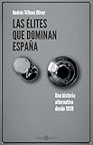Las élites que dominan España: Una historia alternativa desde 1939 (NO FICCION)