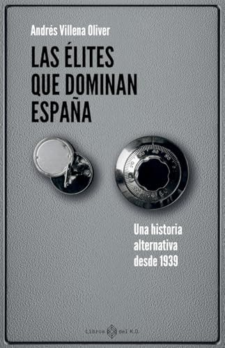 Las élites que dominan España: Una historia alternativa desde 1939 (NO FICCION)
