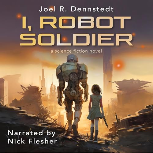 I, Robot Soldier by Joel R. Dennstedt episode artwork