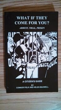 Paperback What if they come for you?: Arrest, trial, prison : a citizen's guide Book