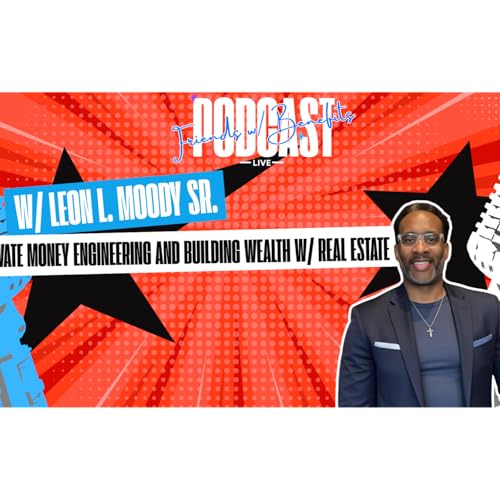 FWB EPISODE #30 FT. Leon L. Moody Sr. (PRIVATE MONEY ENGINEERING & BUILDING WEALTH)