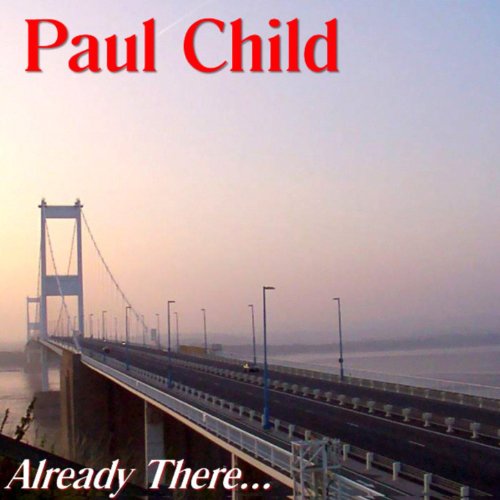 Amazon Music Paul ChildのAlready There Amazon.co.jp
