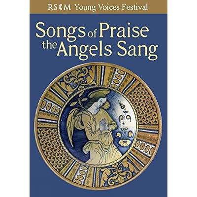 Songs of Praise the Angels Sing: A service for upper or equal voices to celebrate the joy of singing