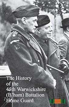 Paperback The History of the 45th Warwickshire (B'ham) Battalion Home Guard Book