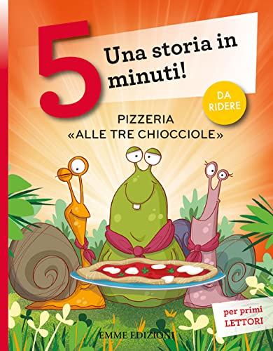 Pizzeria «Alle tre chiocciole». Una storia in 5 minuti! Ediz. a color