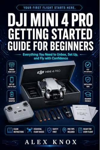 Image of DJI Mini 4 Pro Getting Started Guide for Beginners: Safe Setup, App Installation & First Flight Checklist (DJI Mini 4 Pro Fix-It Guide 2026 series Book ... Connectivity Problems & Support Headaches)