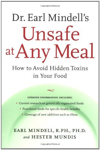 Dr. Earl Mindell's Unsafe at Any Meal: How to Avoid Hidden Toxins in Your Food (ALL OTHER HEALTH)
