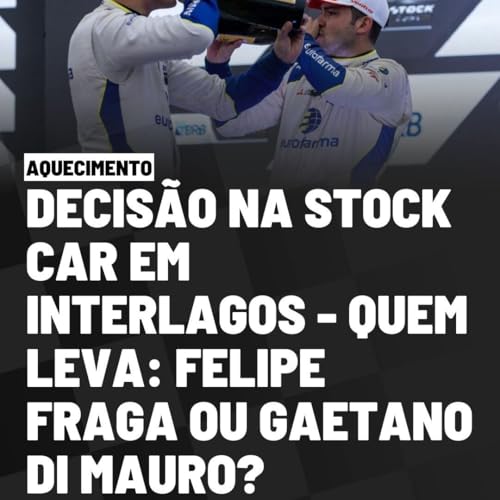 AQUECIMENTO: DECIS&Atilde;O NA STOCK CAR EM INTERLAGOS, ENTRE FELIPE FRAGA X GAETANO DI MAURO