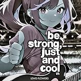  Be Strong, Just and Cool!