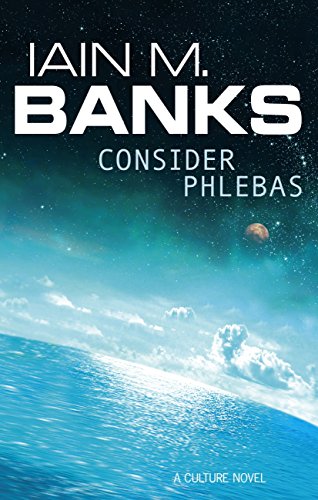 Consider Phlebas: A Culture Novel (Culture series Book 1) (English Edition) - Banks, Iain M.
