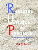 Registre Unique Du Personnel: Pour les entreprises / Conforme au code du travail / Articles L1221-13 à L1221-15 / Articles D1221-23 à D1221-27 / 120 Fiches / Cuir blanc
