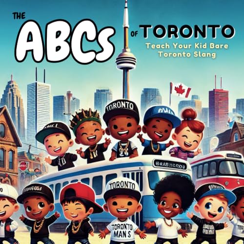 The ABCs of Toronto: Teach Your Kid Bare Toronto Slang