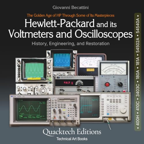 Hewlett-Packard Voltmeters and Oscilloscopes: The Golden Age of HP Through Some of Its Masterpieces (Technical Art Books)