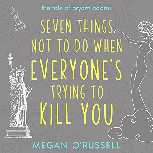 Seven Things Not to Do When Everyone's Trying to Kill You by Megan O'Russell episode artwork