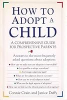 How to Adopt a Child: A Comprehensive Guide for Prospective Parents 0785282920 Book Cover