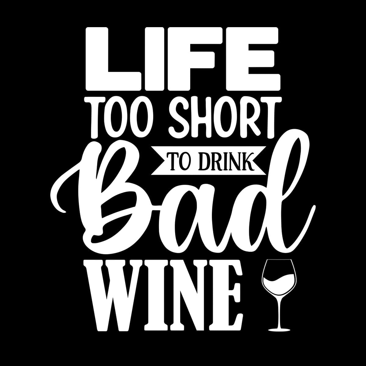 Lettering Stickers Life Too Short to Drink Bad Wine 34x39cm Easy Installation S-White