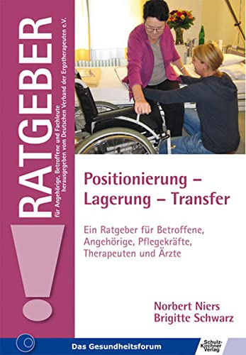 Positionierung – Lagerung – Transfer: Ein Ratgeber für Betroffene, Angehörige, Pflegekräfte, Therapeuten und Ärzte (Ratgeber für Angehörige, Betroffene und Fachleute)., 11.5