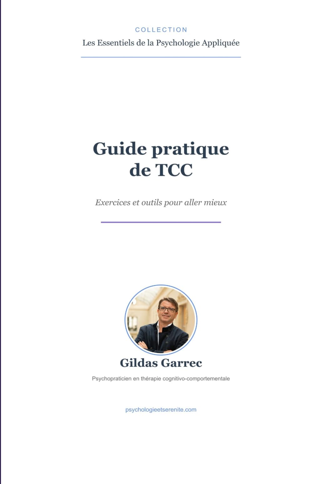 Guide pratique de la thérapie cognitivo-comportementale (TCC): Exercices et outils pour aller mieux — Distorsions cognitives, schémas de Young, ACT (Les Essentiels de la Psychologie Appliquée)
