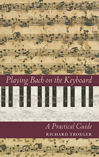 Playing Bach on the Keyboard: A Practical Guide (Amadeus)      1st Edition, Kindle Edition