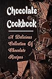 Chocolate Cookbook: A Delicious Collection Of Chocolate Recipes (English Edition)