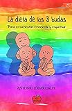 La dieta de los 3 budas. Para el bienestar emocional y espiritual (Spanish Edition)