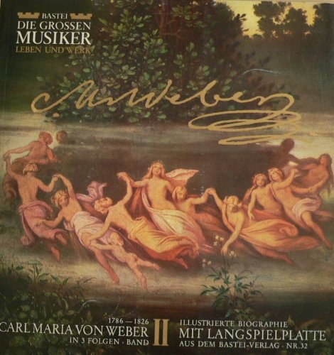 Carl Maria von Weber Band 2 in 3 Folgen. Illustrierte Biographie mit Langspielplatte. Nr.32