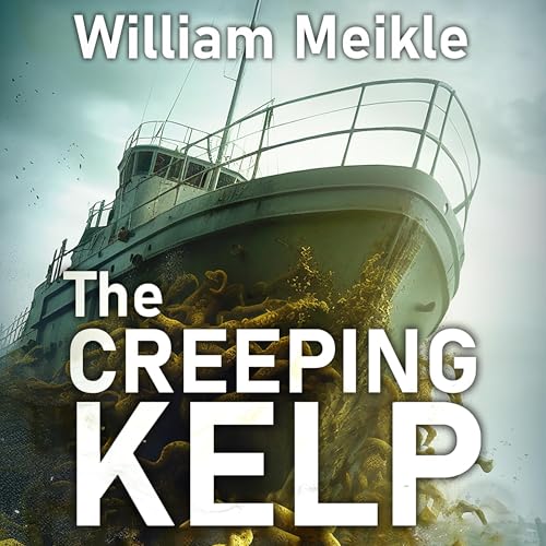 The Creeping Kelp - William Meikle episode artwork