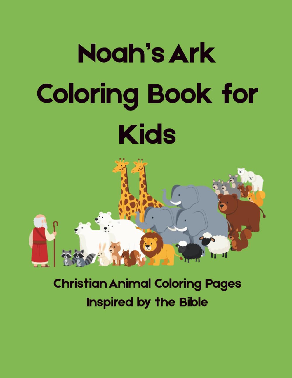 Noah’s Ark Coloring Book for Kids: Christian Animal Coloring Pages Inspired by the Bible