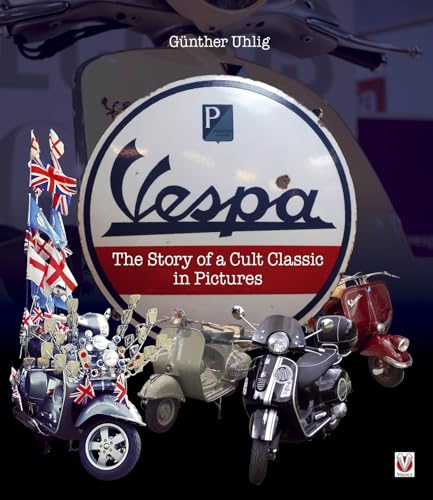 Vespa: The Story of a Cult Classic in Pictures