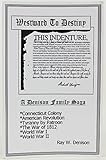 Westward to destiny: A Denison family saga : Connecticut Colony, the American Revolution, tyranny by patroon, the War of 1812, World War I, World War II
