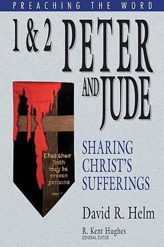 1 and 2 Peter and Jude: Sharing Christ's Sufferings (Preaching the Word Commentaries)