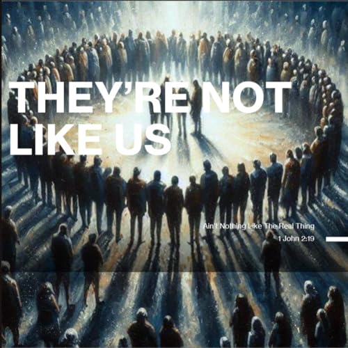 They're Not Like Us