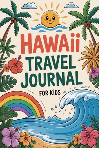 Hawaii Travel Journal for Kids: A Guided Island Diary with Daily Prompts, Beach and Wildlife Scavenger Hunts, Hawaiian Culture Activities, and Drawing Pages
