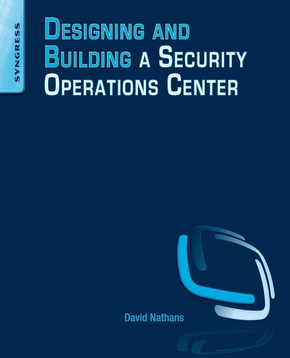 Designing and Building a Security Operations Center