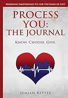 Process YOU: The Journal: Know. Choose. Give 0692401539 Book Cover