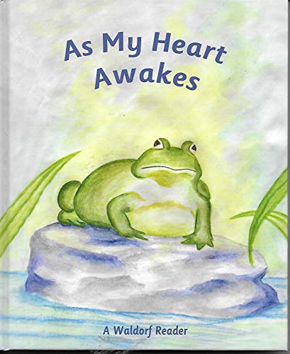 As My Heart Awakes: A Waldorf Reader for Early ... 1888365625 Book Cover