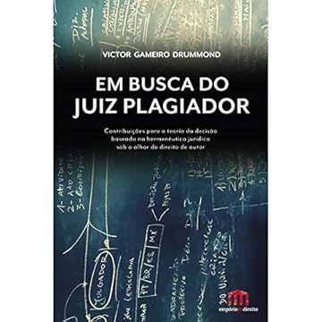 Capa do livro Em Busca Do Juiz Plagiador: Contribuições Para A Teoria Da Decisão Baseada Na Hermenêutica Jurídica Sob O Olhar Do Direito De Autor