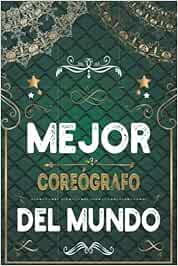 Mejor Coreógrafo Del Mundo: Diario / Cuaderno De Notas Para Coreógrafo, Cuaderno Pocketbook Tô Do para hombre y mujer, Formato A5 6x9, 120 páginas, ... de regalo de cumpleaños para Coreógrafo