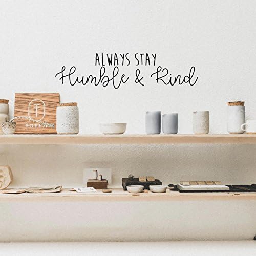 Always Stay Humble and Kind - Inspirational Life Quotes Wall Art Vinyl Decal - 6 X 26 Decoration Vinyl Sticker - Motivational Wall Art Decal - Bedroom Living Room Decor - Trendy Wall Art