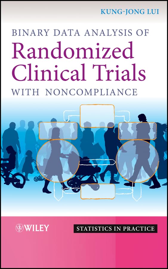 Binary Data Analysis of Randomized Clinical Trials with Noncompliance (Statistics in Practice Book 102)