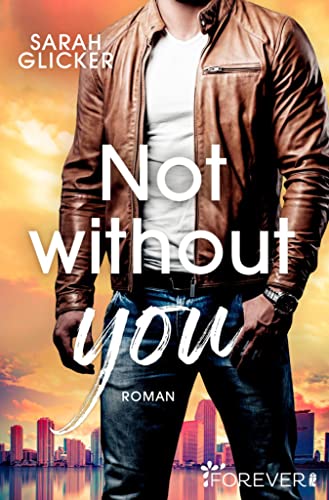 Not without you: Layla & Ben | Eine Second-Chance-Romance zum Verlieben von [Sarah Glicker]