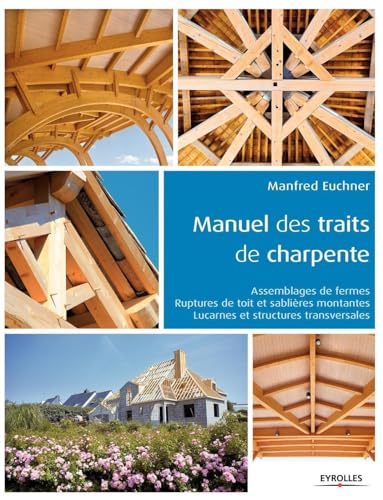 Manuel des traits de charpente: Assemblages de fermes...