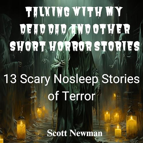 Talking with My Dead Dad and Other Short Horror Stories by Scott Newman episode artwork