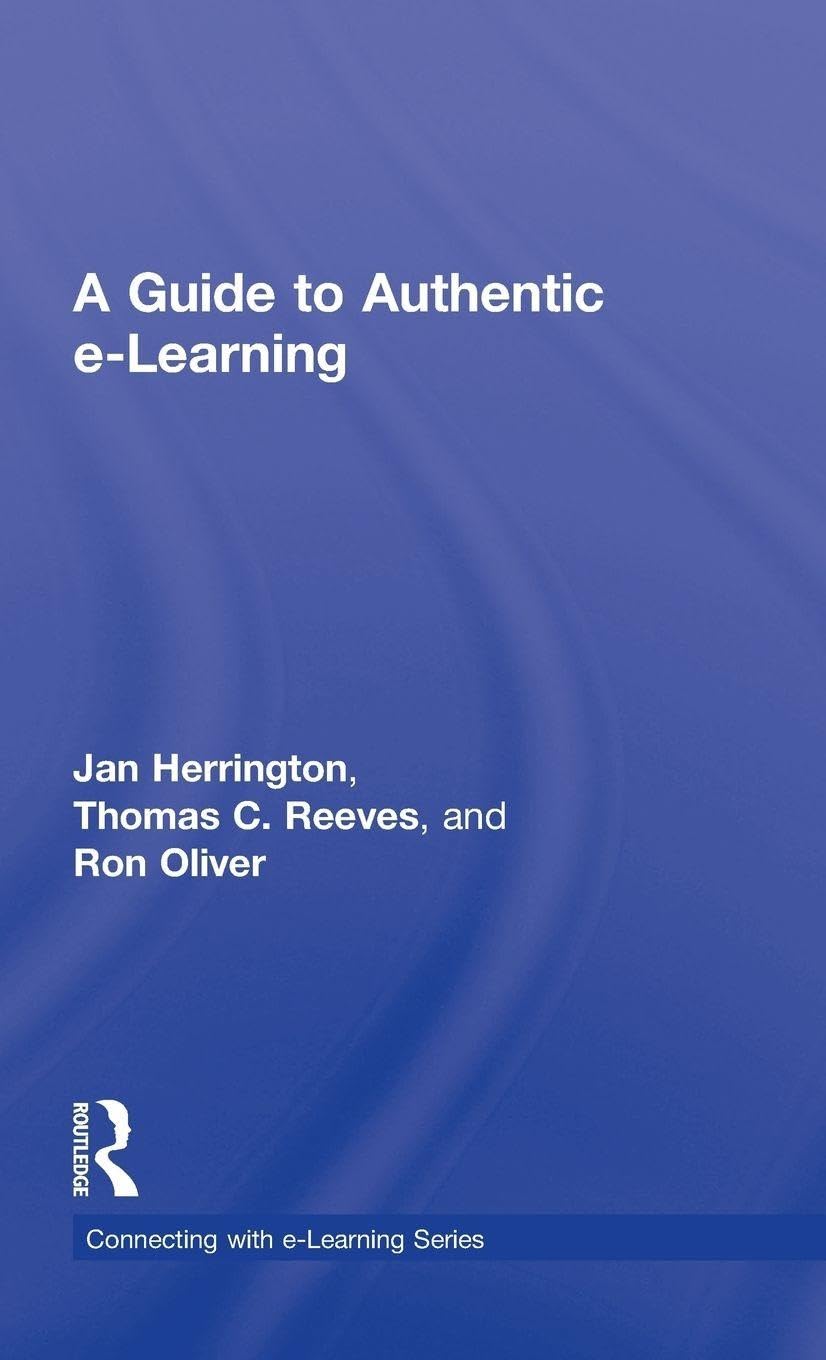 A Guide to Authentic e-learning (Connecting With e-learning)
