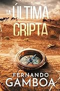 LA ÚLTIMA CRIPTA: Descubre la verdad. Reescribe la historia.