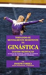 Capa de Tornando-se mentalmente resistente na Ginástica usando Meditação: Alcançar seu potencial através do controle dos seus pensamentos interiores
